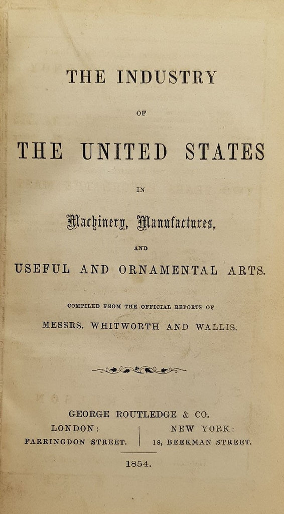 The Industry of the United States in Machinery, Manufactures, and Useful and Ornamental Arts.