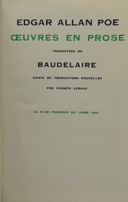 Oeuvres en Prose. Traduction de Baudelaire suivie de traductions Nouvelles par Francis Ledoux.